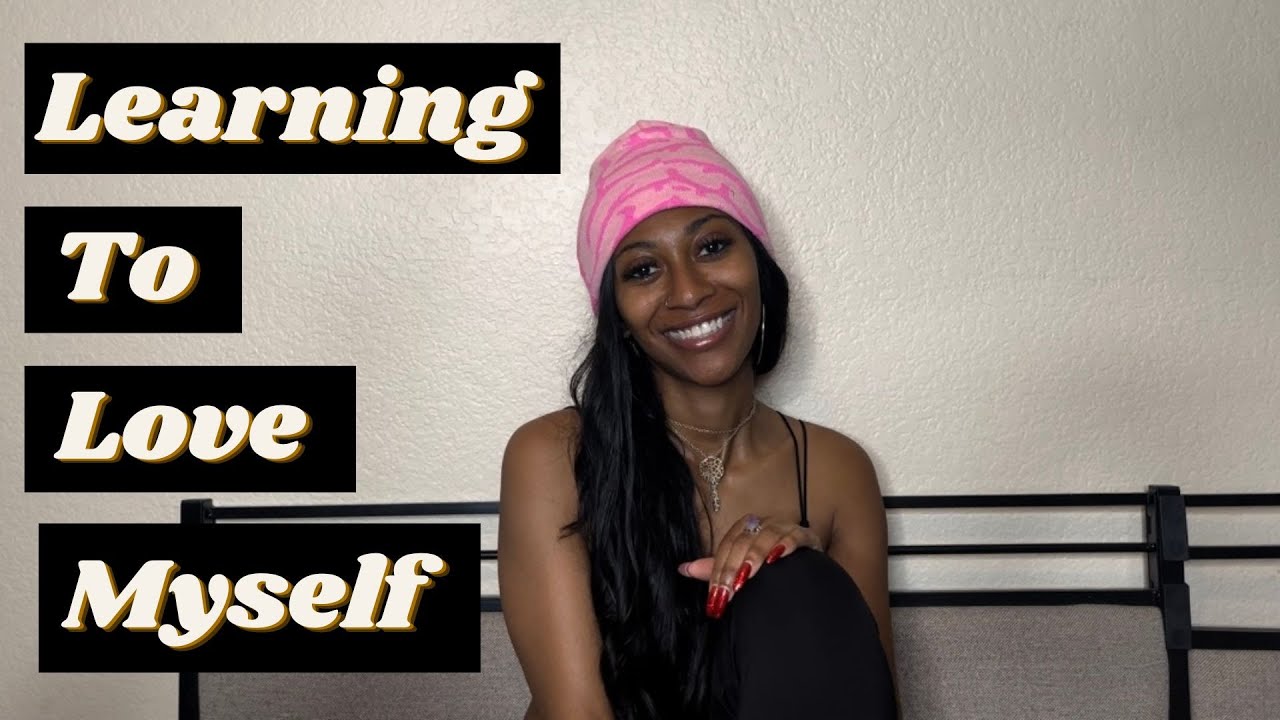 Learning to Love Myself - YouTube