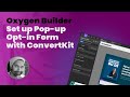 Setting Up a Pop-up ConvertKit Opt-in using Oxygen Builder Modal Element