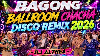 NEW BALLROOM CHACHA DISCO NONSTOP REMIX 2026 - DJ ALTHEA
