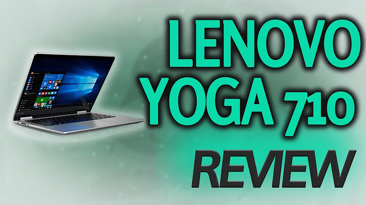 Lenovo yoga 710 15 inch review năm 2024