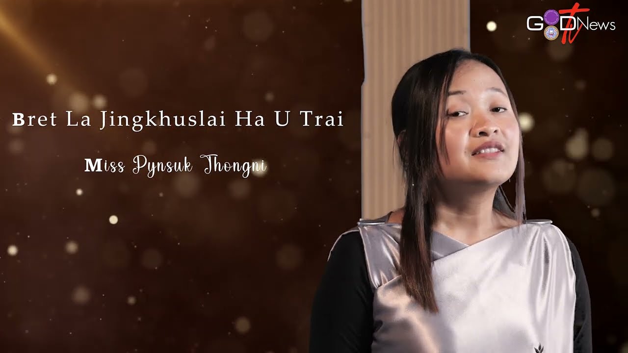BRET LA JINGKHUSLAI || PYNIASUK THONGNI