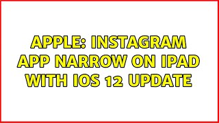 Apple: Instagram app narrow on iPad with iOS 12 update