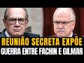 A briga agora é entre eles: Reunião secreta expõe guerra entre Fachin e Gilmar