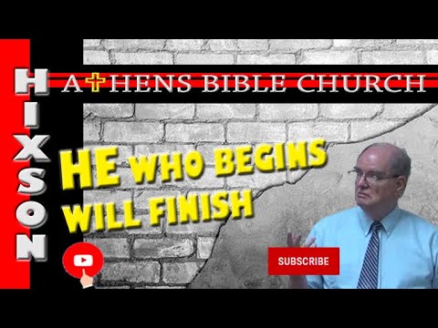 HE Which Hath Begun a Good Work Will Finish It | Philippians 1 | Athens ...