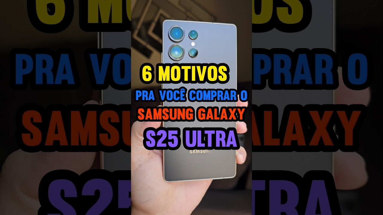 6 MOTIVOS pra COMPRAR o SAMSUNG GALAXY S25 ULTRA #samsung #galaxys25ultra #s25ultra