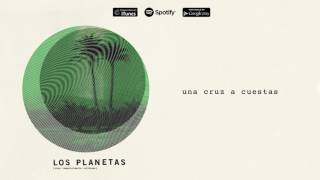 Los Planetas - Una Cruz a Cuestas (Audio Oficial)