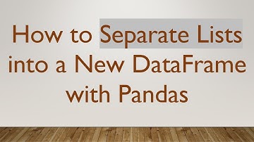 How to Separate Lists into a New DataFrame with Pandas