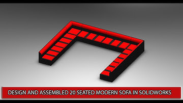 Design and assemble 20 seated modern sofa in solidworks