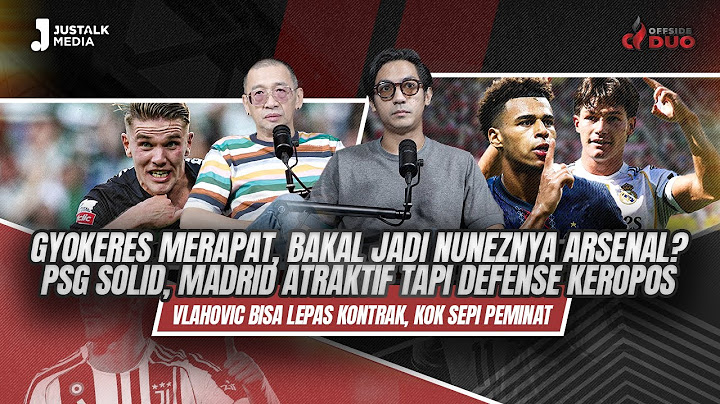 OFFSIDE DUO #258 : GYOKERES MERAPAT, BAKAL JADI NUNEZNYA ARSENAL? PSG SOLID, MADRID ATRAKTIF.