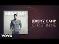 Jeremy Camp - Christ In Me (Lyric Video)