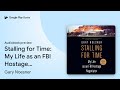 Stalling for Time: My Life as an FBI Hostage… by Gary Noesner · Audiobook preview