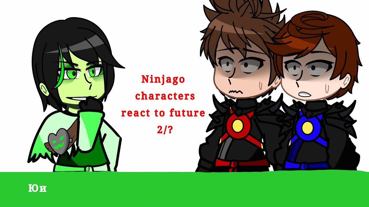 • Characters Ninjago react to future 2/? ||Ninjago|| ||Юи♥|| •