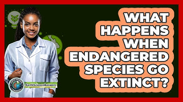 What Happens When Endangered Species Go Extinct? - Earth Science Answers