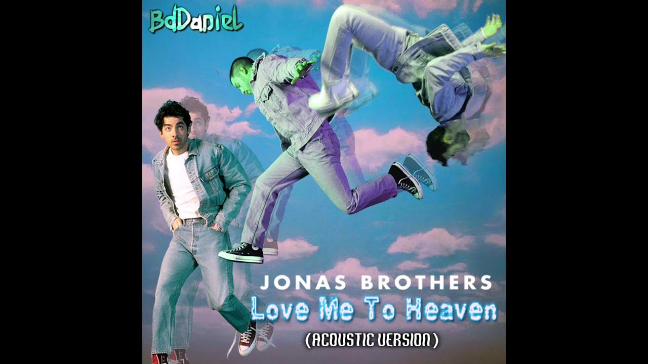 Jonas Brothers - Love Me To Heaven (Acoustic Versión) Jonas Brothers - Love Me To Heaven (Acoustic Versión)
