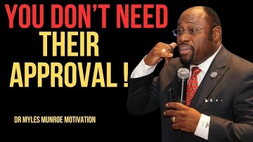 Stop Seeking Validation – You Are Already Enough” BEST MOTIVATIONAL SPEECH BY DR MYLES MUNROE