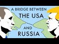 A Bridge Between the USA and Russia