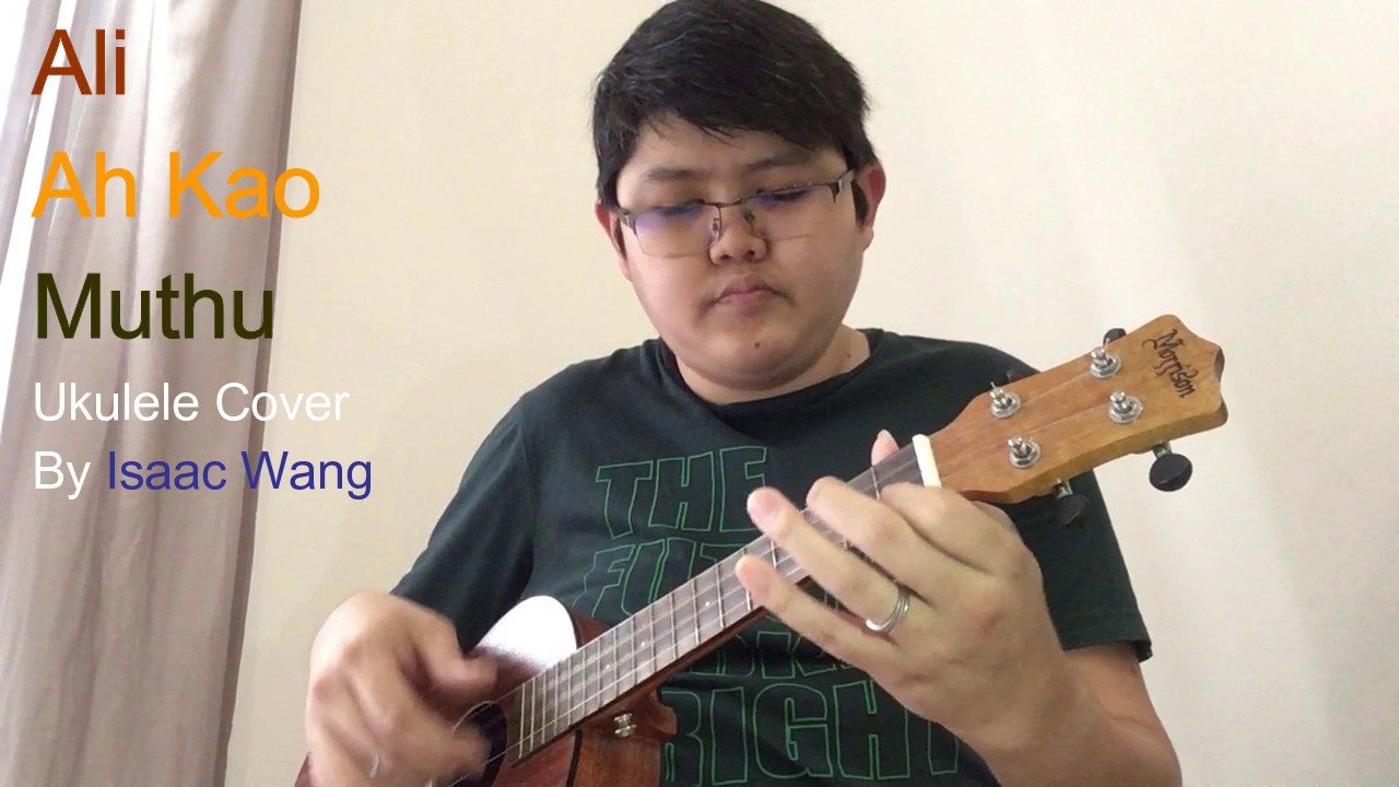 Ali Ahkao Dan Muthu Ukulele Cover fingerstyle 原唱：Namewee ...