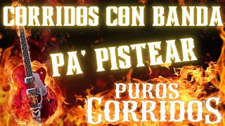 CORRIDOS CON BANDA PARA PISTEAR - Los 50 Exitos Corridos Viejitos Con Banda Pa' Pistear