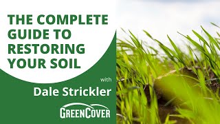 The Complete Guide to Restoring Your Soil with Dale Strickler