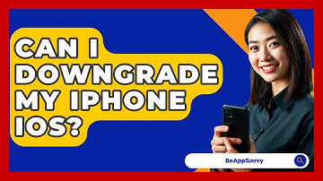 Can I Downgrade My iPhone iOS? - Be App Savvy