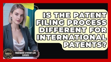 Is the Patent Filing Process Different for International Patents?