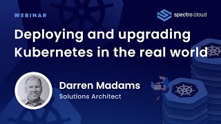 Celebrity Webinar | Deploying and upgrading Kubernetes in the real world Net Worth