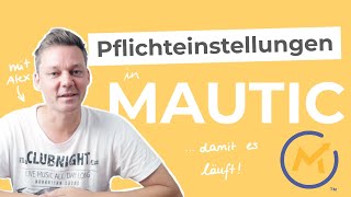 Das musst du in Mautic unbedingt einstellen bevor du es benutzt!!! Mautic Grundeinstellungen