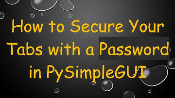 How to Secure Your Tabs with a Password in PySimpleGUI