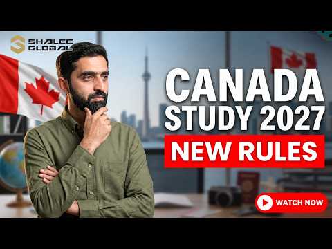 Canada Study Visa 2027: Financial Requirements & IRCC Updates for Pakistani Students