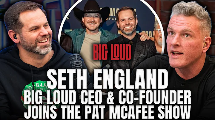 The Man Changing Modern Country Music, Big Loud CEO & Co-Founder Seth England | Pat McAfee Show