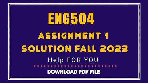 ENG504 Assignment 1 Solution 2023/ Eng504 Assignment 1 Solution semester fall 2022/ Eng504 Fall 2022