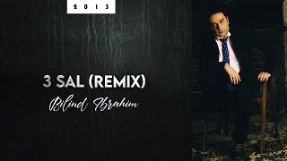 Bilind Ibrahim (2013)  3 Sal (Remix)
