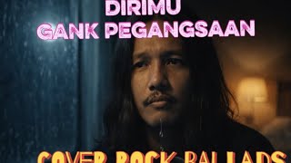 Dirimu Gank Pegangsaan Cover Rock Ballad     By Thelink