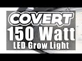 Covert UFO Review - 150 Watt Full Spectrum LED Grow Light - Footprint 2x2, 2x4, 3x3 - 3 Yr. Warranty