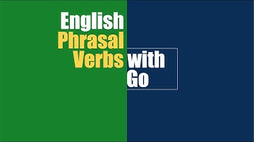 English Phrasal Verbs with Go