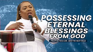 PRAYER ARMY: POSSESSING ETERNAL BLESSINGS FROM GOD | PROPHETESS DR. MATTIE NOTTAGE