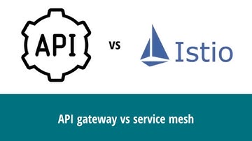 API gateway vs service mesh - How they stack up