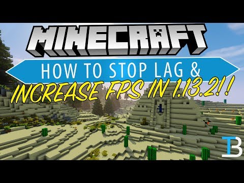 How To Make Minecraft 1.13.2 Not Lag (Stop Lag & Increase FPS in Minecraft 1.13.2!)