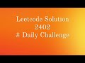 Leetcode 2402 Solution