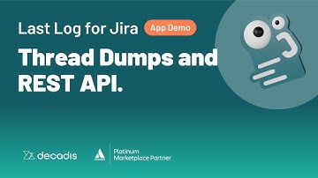 Thread Dumps and REST API - Last Log for Jira - App Demo Walkthrough