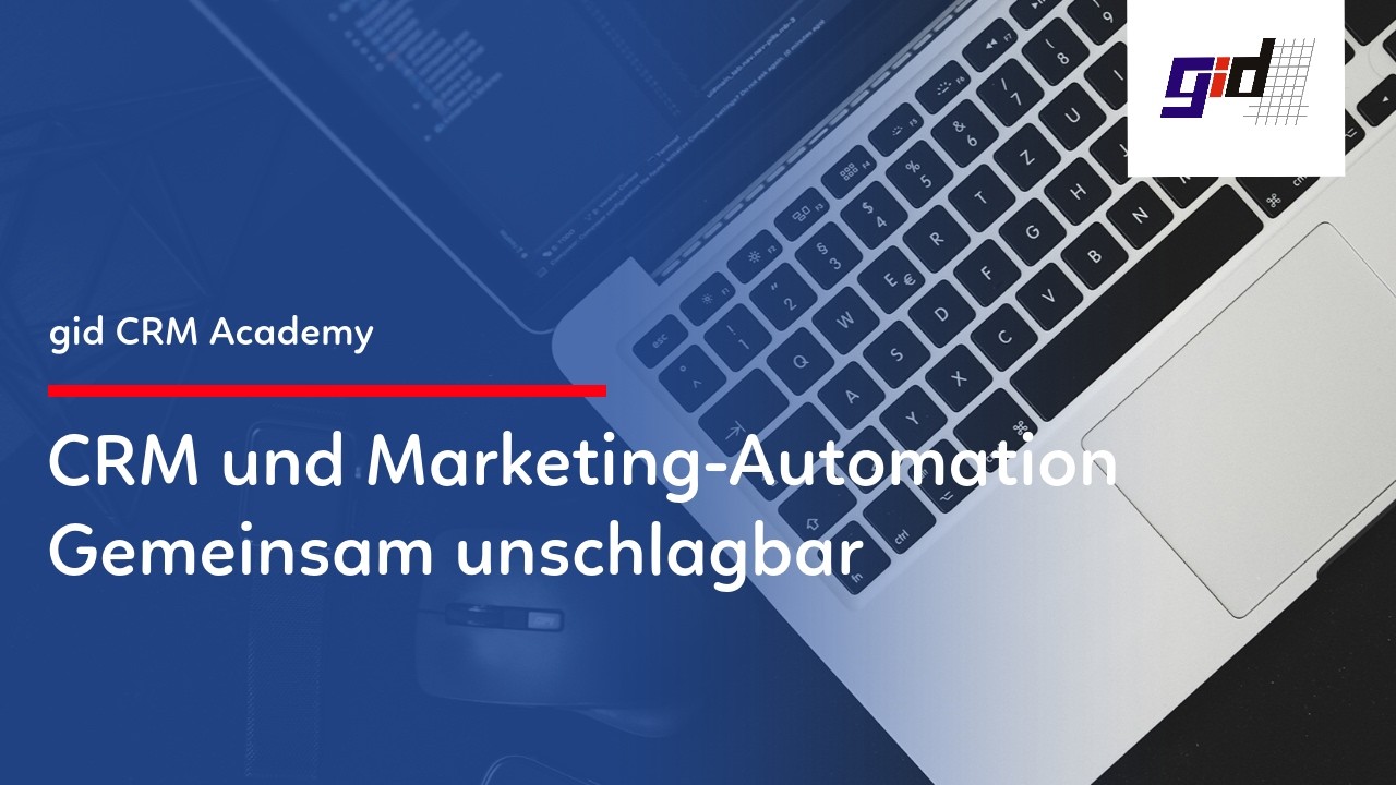 gid CRM Praxisvideo: Zusammenspiel CRM und Marketing-Automation, Wer braucht Zugriff?