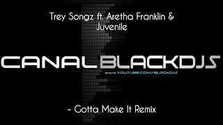 Trey Songz ft. Aretha Franklin &amp; Juvenile - Gotta Make It Remix