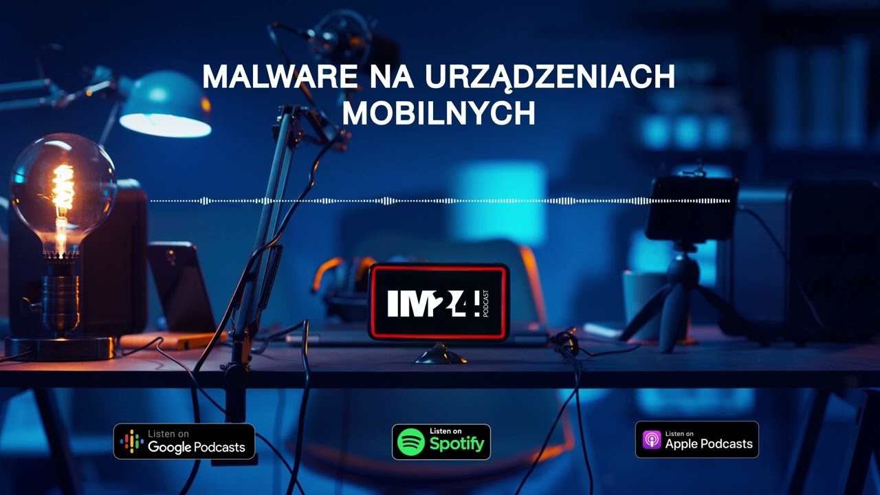 IM24 Podcast - malware na urządzeniach mobilnych