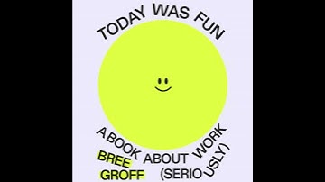 Today Was Fun: A Book About Work (Seriously) - Bree Groff
