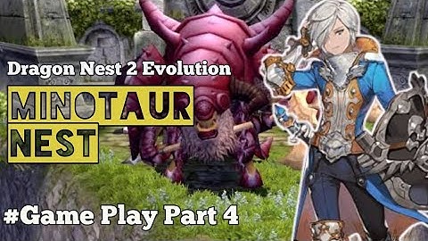 Minotaur Nest - Dragon Nest 2 Evolution Game play Part 4|MMORPG | Android