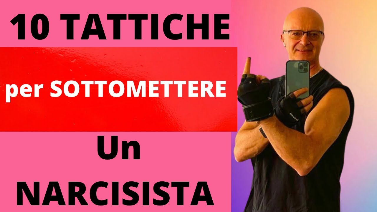 10 TATTICHE PER SOTTOMETTERE UN NARCISISTA