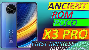 POCO X3 PRO BEAST MODE | ANCIENT ROM + NEUTRINO KERNEL INITIAL IMPRESSIONS | AMAZING COMBO