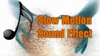 Slow Motion Sound Effect w\/ Free Download [Over 2800+ Downloads]