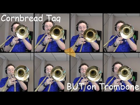 Cornbread Tag Cornbread Tag BUT on Trombone!! - YouTube
