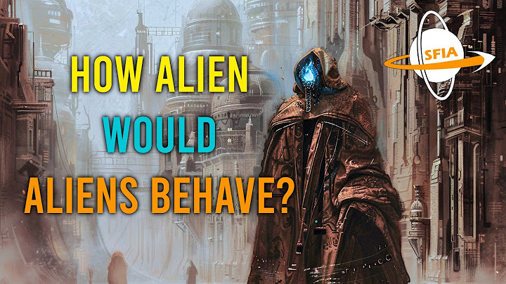 How Alien Would Aliens Behave?